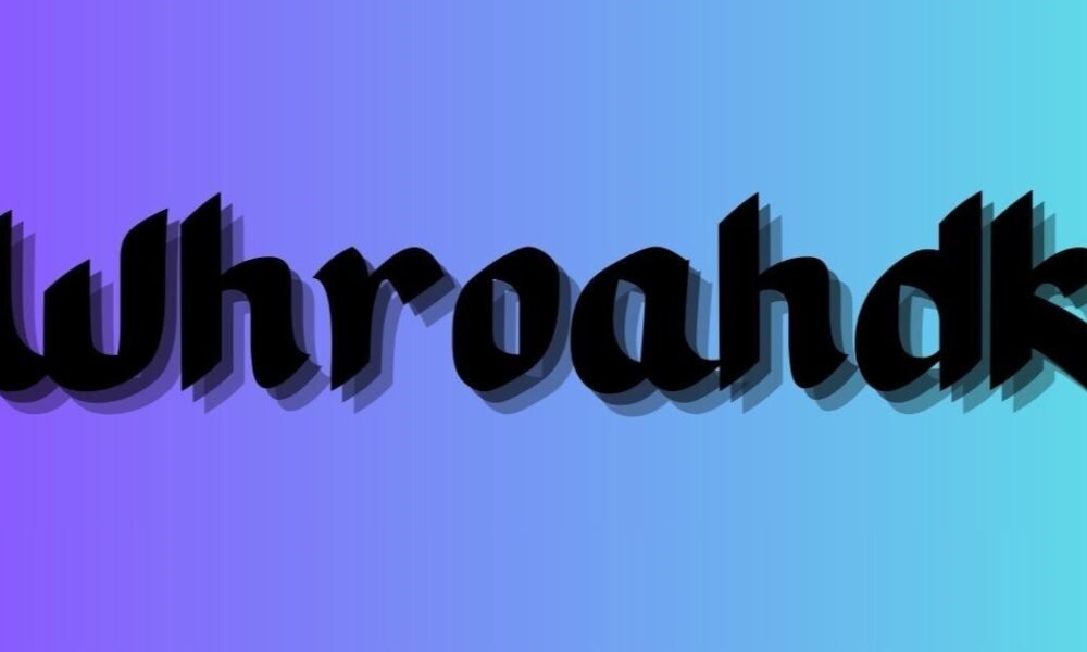 Whroahdk Explained: Meaning, Impact and Future Scope