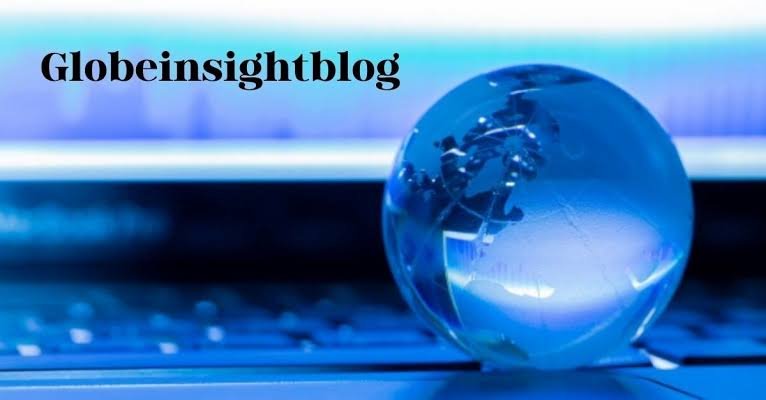 GlobeInsightBlog: Exploring Ideas Across the World Today Now